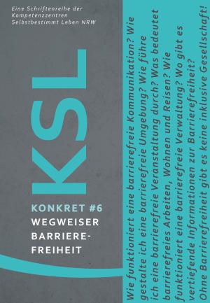 Deckblatt der KSL-Konkret Nummer 6 Wegweiser Barrierefreiheit im typischen Design der KSL-Schriftenreihe, mit einem Hintergrund in türkis-grau.